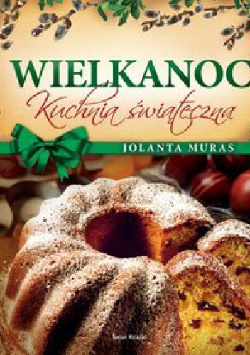 Okładka: Jolanta Muras - Wielkanoc kuchnia świąteczna