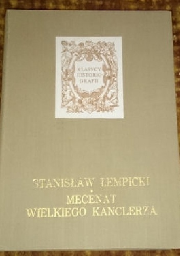 Okładka: Stanisław Lempicki - Mecenat wielkiego kanclerza