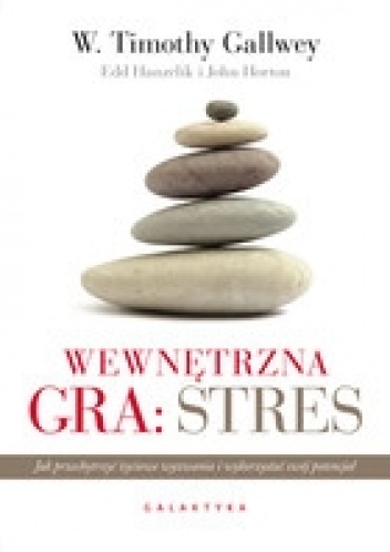 Okładka: Timothy Gallwey - Wewnętrzna gra: stres