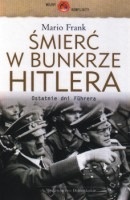 Okładka: Mario Frank - Śmierć w bunkrze Hitlera : ostatnie dni Führera
