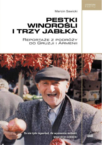 Okładka: Marcin Sawicki - Pestki winorośli i trzy jabłka. Reportaże z podróży po Gruzji i Armenii