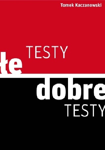 Okładka: Tomek Kaczanowski - Złe testy, dobre testy