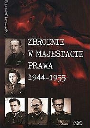 Okładka: Krzysztof Szwagrzyk - Zbrodnie w majestacie prawa 1944-1955