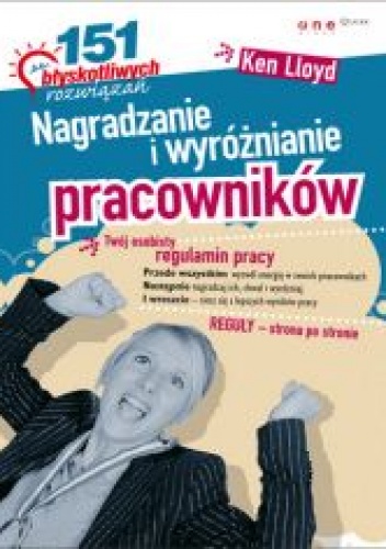 Okładka: Ken Lloyd - Nagradzanie i wyróżnianie pracowników. 151 błyskotliwych rozwiązań