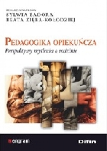 Okładka: Sylwia Badora - Pedagogika opiekuńcza. Perspektywy myślenia o rodzinie