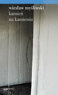 Okładka: Wiesław Myśliwski - Kamień na kamieniu
