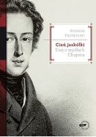 Okładka: Ryszard Przybylski - Cień jaskółki. Esej o myślach Chopina