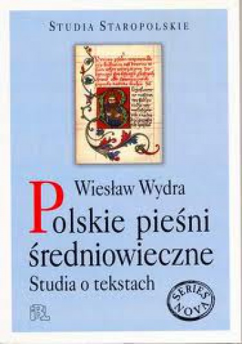 Okładka: Wiesław Wydra - Polskie pieśni średniowieczne. Studia o tekstach