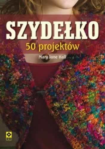 Okładka: Mary Jane Hall - Szydełko. 50 projektów