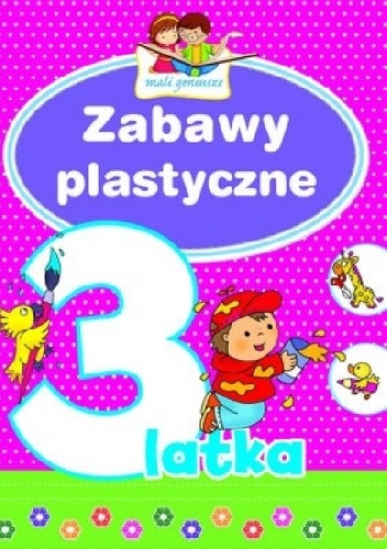 Okładka: Elżbieta Lekan - Zabawy plastyczne 3-latka. Mali geniusze