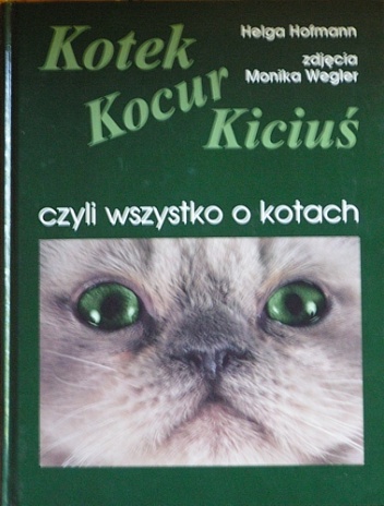Okładka: Helga Hofmann - Kotek, kocur, kiciuś, czyli wszystko o kotach