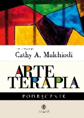 Okładka: Cathy A. Malchiodi - Arteterapia. Podręcznik