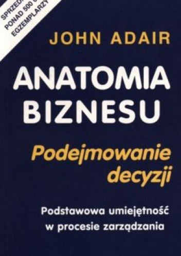 Okładka: John Adair - Anatomia biznesu. Podejmowanie decyzji