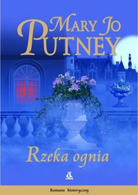 Okładka: Mary Jo Putney - Rzeka ognia