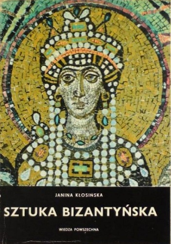 Okładka: Janina Kłosińska - Sztuka bizantyńska
