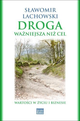 Okładka: Sławomir Lachowski - Droga ważniejsza niż cel. Wartości w życiu i biznesie