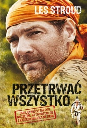 Okładka: Les Stroud - Przetrwać wszystko