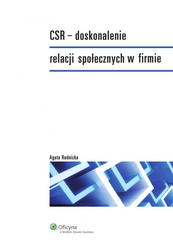 Okładka: Agata Rudnicka - CSR - doskonalenie relacji społecznych w firmie