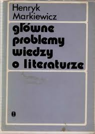 Okładka: Henryk Markiewicz - Główne problemy wiedzy o literaturze