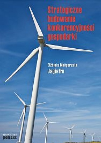 Okładka: Elżbieta Małgorzata Jagiełło - Strategiczne budowanie konkurencyjności gospodarki
