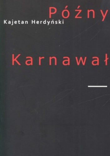 Okładka: Kajetan Herdyński - Późny Karnawał