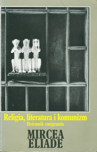 Okładka: Mircea Eliade - Religia, literatura i komunizm. Dziennik emigranta