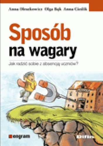 Okładka: Anna Oleszkowicz - Sposób na wagary. Jak radzić sobie z absencją uczniów?