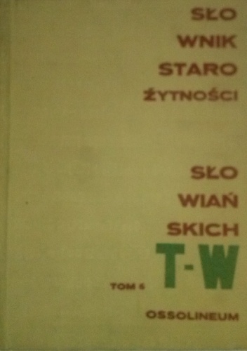 Okładka:  praca zbiorowa - Słownik starożytności słowiańskich. Tom VI T-W część II V-W
