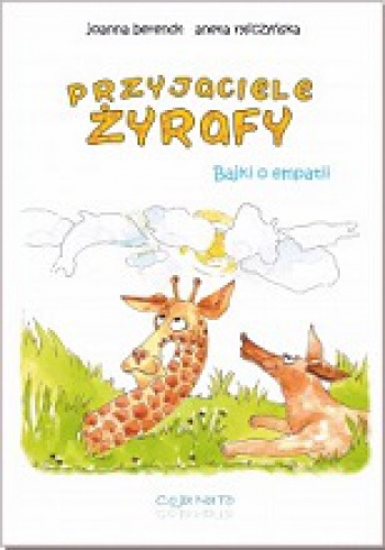 Okładka: Joanna Berendt - Przyjaciele żyrafy. Bajki o empatii