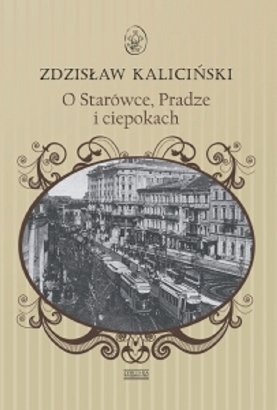 Okładka: Zdzisław Kaliciński - O Starówce, Pradze i ciepokach