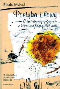 Okładka: Beata Mytych-Forajter - Poetyka i łowy. O idei dawnego polowania w literaturze polskiej XIX wieku