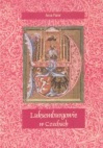 Okładka: Anna Paner - Luksemburgowie w Czechach: historia polityczna ziem czeskich w latach 1310-1437