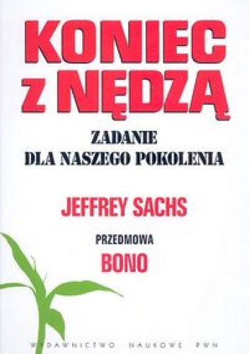 Okładka: Jeffrey Sachs - Koniec z nędzą zadanie dla naszego pokolenia