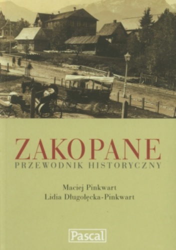 Okładka: Maciej Pinkwart - Zakopane. Przewodnik historyczny