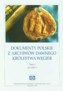 Okładka: Stanisław A. Sroka - Dokumenty polskie z archiwów dawnego Królestwa Węgier. Tom I (do 1450 r.)