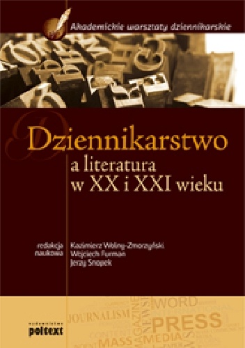 Okładka:  praca zbiorowa - Dziennikarstwo a literatura w XX i XXI wieku