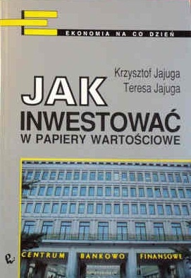 Okładka: Krzysztof Jajuga - Jak inwestować w papiery wartościowe