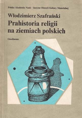 Okładka: Włodzimierz Szafrański - Prahistoria religii na ziemiach polskich