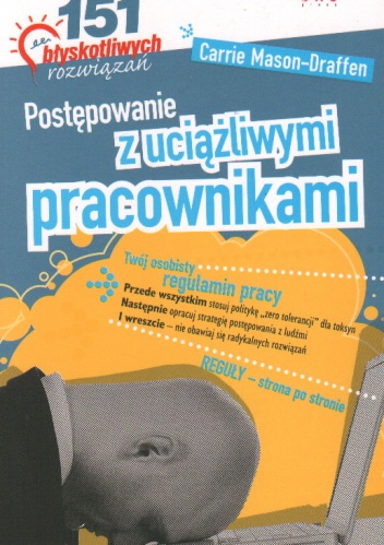 Okładka: Carrie Mason-Draffen - Postępowanie z uciążliwymi pracownikami. 151 błyskotliwych rozwiązań