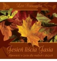 Okładka: Leo Buscaglia - Jesień liścia Jasia. Opowieść o życiu dla małych i dużych
