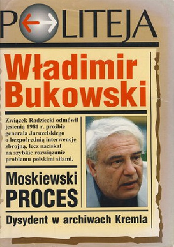 Okładka: Władimir Bukowski - Moskiewski proces: Dysydent w archiwach Kremla