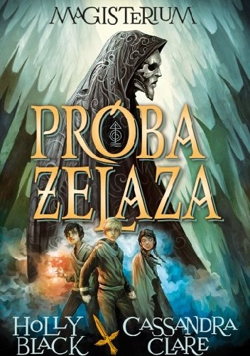 Okładka: Cassandra Clare - Magisterium I: Próba Żelaza
