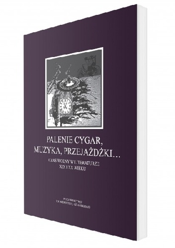 Okładka: Dagmara Binkowska - Palenie cygar, muzyka, przejażdżki… Czas wolny w literaturze XIX i XX wieku