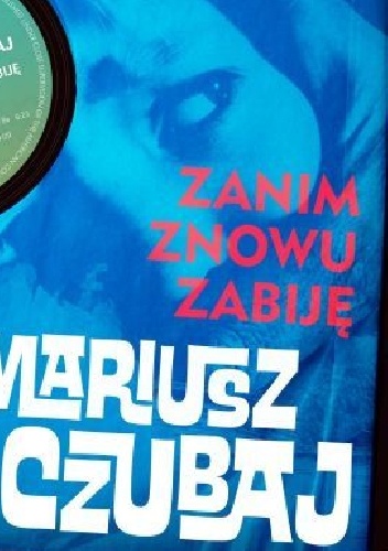 Okładka: Mariusz Czubaj - Zanim znowu zabiję