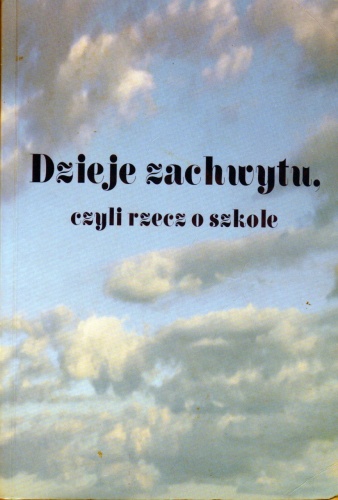 Okładka: Jacek Kurek - Dzieje zachwytu, czyli rzecz o szkole