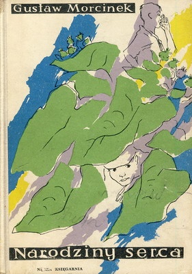 Okładka: Gustaw Morcinek - Narodziny serca
