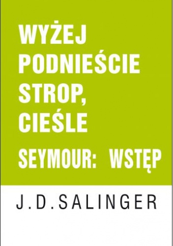 Okładka: Jerome David Salinger - Wyżej podnieście strop, cieśle. Seymour: wstęp