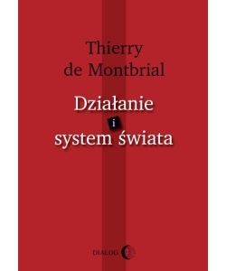 Okładka: Thierry de Montbrial - Działanie i system świata