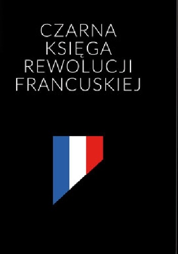Okładka:  praca zbiorowa - Czarna księga rewolucji francuskiej