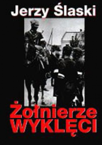 Okładka: Jerzy Ślaski - Żołnierze wyklęci
